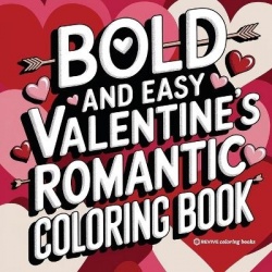Bold and Easy Valentine's Romantic Coloring Book for Adults and Teens - Stress Relief Coloring