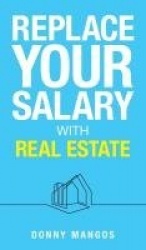 Replace Your Salary with Real Estate