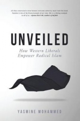 Unveiled - How Western Liberals Empower Radical Islam