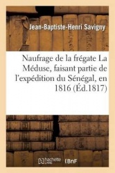 Naufrage de la Frégate La Méduse, Faisant Partie de l'Expédition Du Sénégal, En 1816