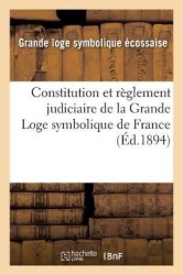 Constitution Et Règlement Judiciaire de la Grande Loge Symbolique de France