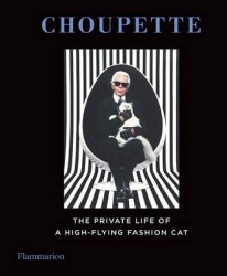 Choupette: The Private Life of a High-Flying Cat