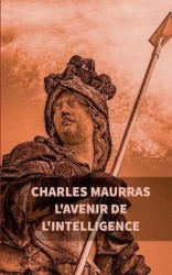 L'avenir de l'intelligence - Charles Maurras