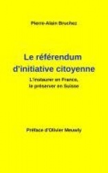 Le référendum d'initiative citoyenne - L'instaurer en France, le préserver en Suisse
