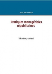 Pratiques managériales républicaines - À l'action, cadres!