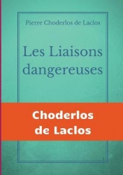 Les Liaisons dangereuses - un roman épistolaire de 175 lettres, de Pierre Choderlos de Laclos, narrant le duo pervers de deux no