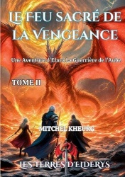 Le Feu sacré de la Vengeance - Une aventure d'Elara la guerrière de l'aube