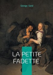La petite Fadette - Un roman champêtre et humaniste sur l'amour, la fraternité et la justice sociale