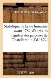 Statistique de la Vie Humaine Avant 1789, d'Après Les Registres Des Paroisses de Chatellerault