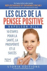 Les cles de la pensee positive - 10 etapes pour la Sante, la Prosperite et le Succes