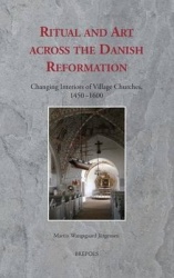 Ritual and Art across the Danish Reformation - Changing Interiors of Village Churches, 1450-1600