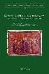 Jews in Early Christian Law - Byzantium and the Latin West, 6th-11th Centuries