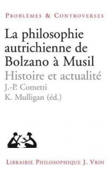 La Philosophie Autrichienne de Bolzano a Musil - Histoire Et Actualite
