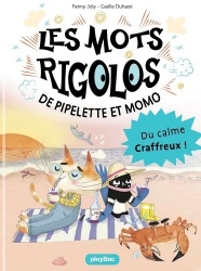 Les mots rigolos de Pipelette et Momo 2 Du calme, craffeux!