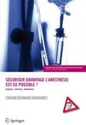 Securiser Davantage L'Anesthesie: Est-Ce Possible ? - Enjeux, Chemins, Obstacles