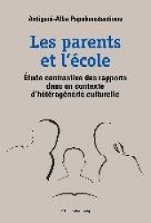 Les Parents Et l'École - Étude Contrastive Des Rapports Dans Un Contexte d'Hétérogénéité Culturelle