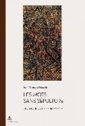 Les Mots Sans Sépulture - L'Écriture de Raharimanana