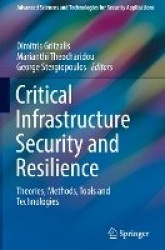 Critical Infrastructure Security and Resilience - Theories, Methods, Tools and Technologies