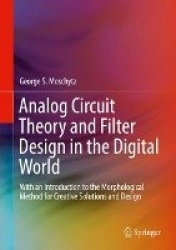 Analog Circuit Theory and Filter Design in the Digital World : With an Introduction to the Morphological Method for