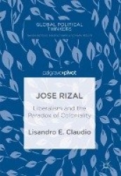 Jose Rizal : Liberalism and the Paradox of Coloniality