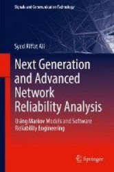Next Generation and Advanced Network Reliability Analysis - Using Markov Models and Software Reliability Engineering