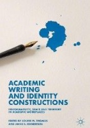 Academic Writing and Identity Constructions - Performativity, Space and Territory in Academic Workplaces