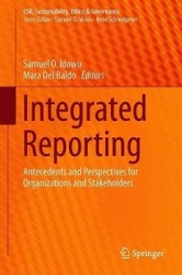 Integrated Reporting : Antecedents and Perspectives for Organizations and Stakeholders