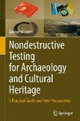 Nondestructive Testing for Archaeology and Cultural Heritage : A Practical Guide and New Perspectives
