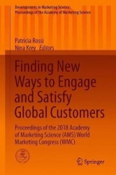 Finding New Ways to Engage and Satisfy Global Customers : Proceedings of the 2018 Academy of Marketing Science (AMS) World