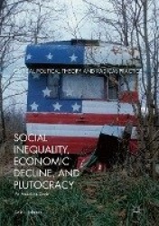 Social Inequality, Economic Decline, and Plutocracy - An American Crisis
