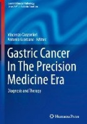 Gastric Cancer In The Precision Medicine Era : Diagnosis and Therapy