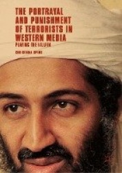 The Portrayal and Punishment of Terrorists in Western Media : Playing the Villain