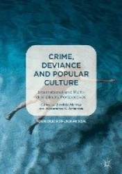 Crime, Deviance and Popular Culture - International and Multidisciplinary Perspectives