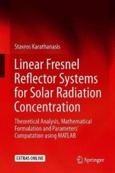 Linear Fresnel Reflector Systems for Solar Radiation Concentration - Theoretical Analysis, Mathematical Formulation and Paramete