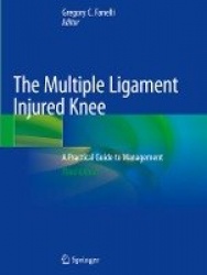 The Multiple Ligament Injured Knee : A Practical Guide to Management