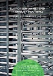 Supporter Ownership in English Football : Class, Culture and Politics