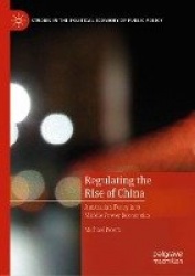 Regulating the Rise of China : Australia’s Foray into Middle Power Economics