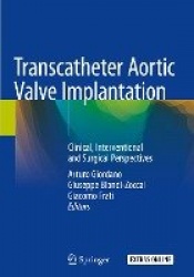 Transcatheter Aortic Valve Implantation - Clinical, Interventional and Surgical Perspectives