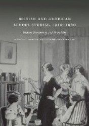 British and American School Stories, 1910–1960 : Fiction, Femininity, and Friendship