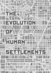 The Evolution of Human Settlements : From Pleistocene Origins to Anthropocene Prospects