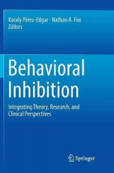 Behavioral Inhibition : Integrating Theory, Research, and Clinical Perspectives