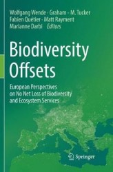 Biodiversity Offsets : European Perspectives on No Net Loss of Biodiversity and Ecosystem Services
