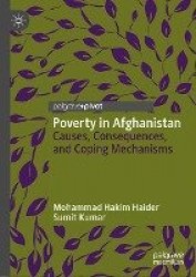 Poverty in Afghanistan : Causes, Consequences, and Coping Mechanisms