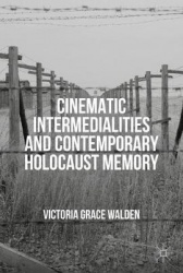Cinematic Intermedialities and Contemporary Holocaust Memory