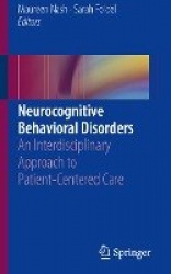 Neurocognitive Behavioral Disorders : An Interdisciplinary Approach to Patient-Centered Care