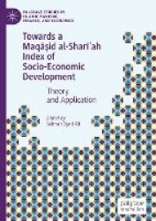 Towards a Maqāṣid al-Sharīʿah Index of Socio-Economic Development : Theory and Application