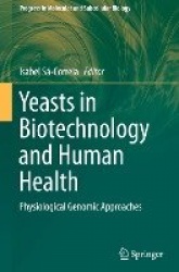 Yeasts in Biotechnology and Human Health - Physiological Genomic Approaches