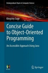 Concise Guide to Object-Oriented Programming : An Accessible Approach Using Java