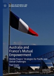 Australia and France’s Mutual Empowerment : Middle Powers’ Strategies for Pacific and Global Challenges