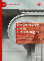 The Greek Crisis and Its Cultural Origins : A Study in the Theory of Multiple Modernities